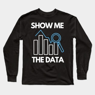 Show me the data Long Sleeve T-Shirt